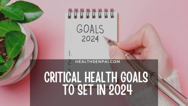 7+ Critical Health Goals To Set For Yourself In 2024