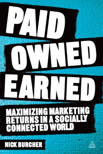 Paid, Owned, Earned: Maximising Marketing Returns in a Socially Connected World