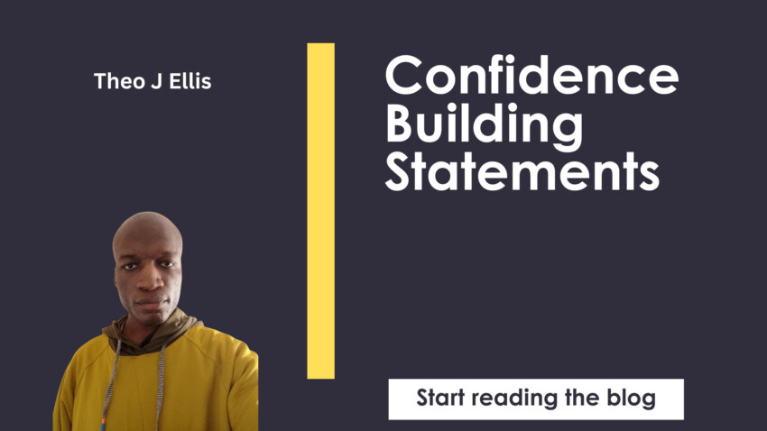 Confidence Building Statements - https://theojellis.com/what-influences-self-esteem/