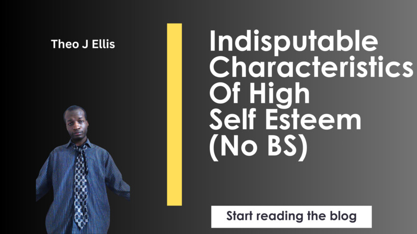 Indisputable Characteristics Of High Self Esteem No BS
