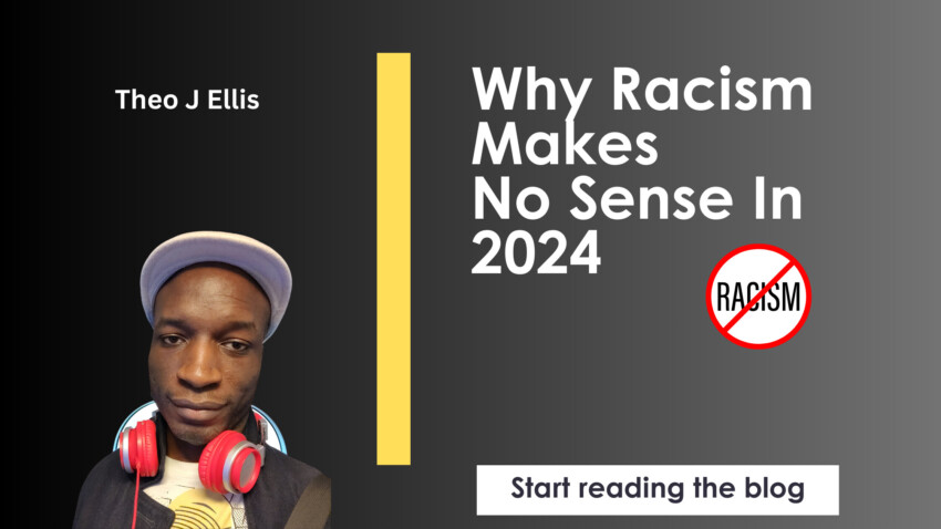 Why Racism Makes No Sense In 2024 - https://theojellis.com/blog/